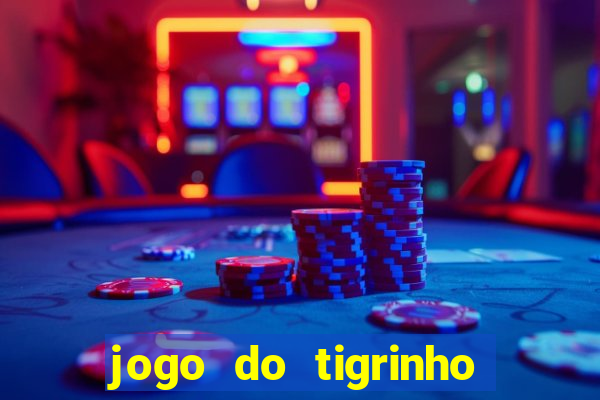 jogo do tigrinho na casa chinesa